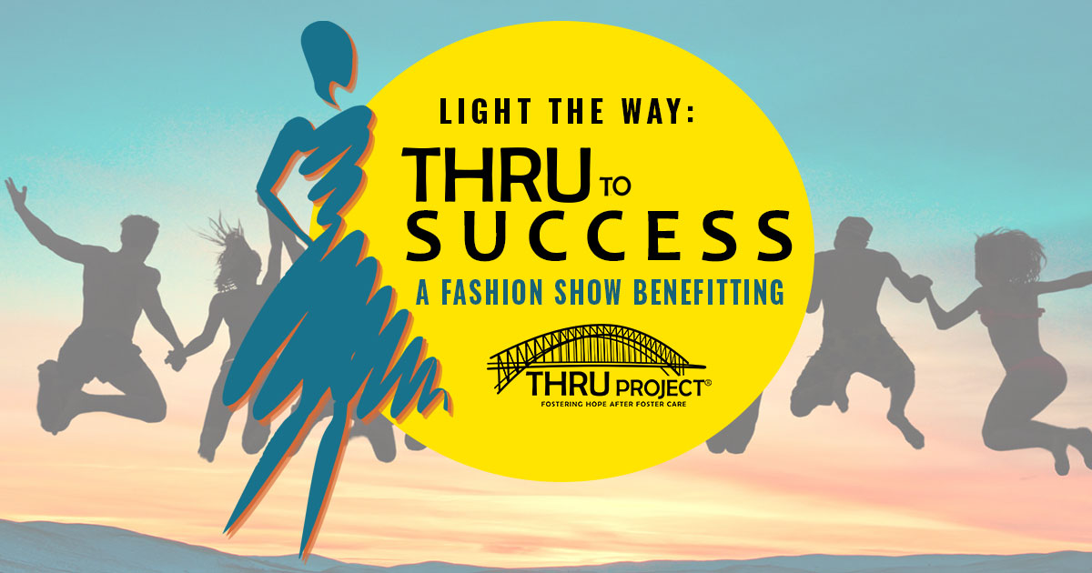 Light the Way THRU to Success a fashion show to benefit THRU Project