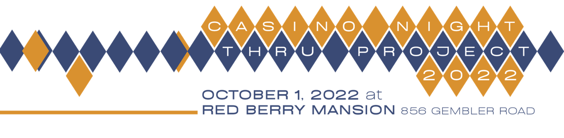THRU Project 2022 Casino Night Gala October 1 at Red Berry Mansion
